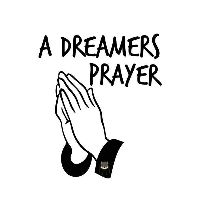 A Dreamers Prayer....