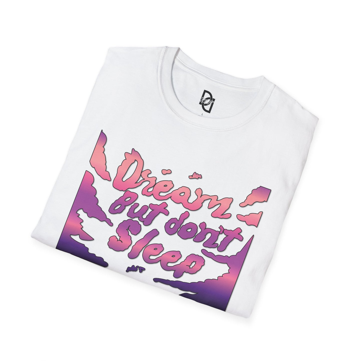 Dream But Don’t Sleep Unisex Softstyle T-Shirt