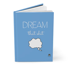 Load image into Gallery viewer, Dream That Shït Hardcover Journal Matte
