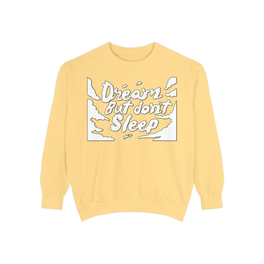 Dream But Don't Sleep Sweatshirt, Gift for Dreamers