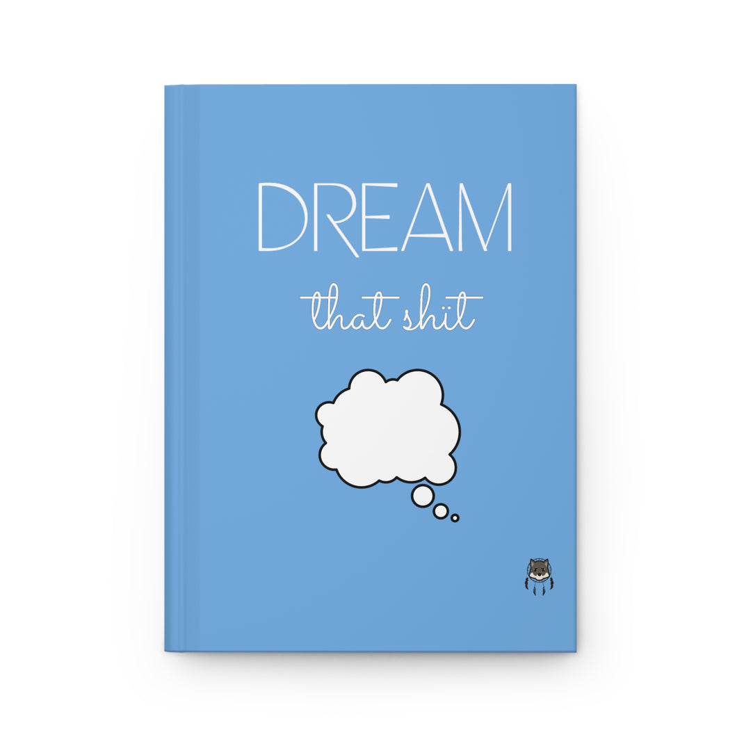 Dream That Shït Hardcover Journal Matte