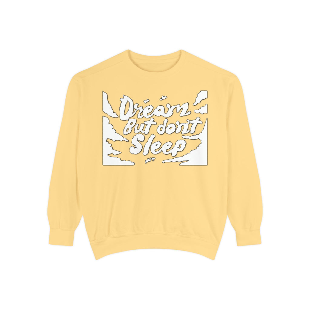 Dream But Don't Sleep Sweatshirt, Gift for Dreamers