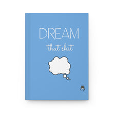 Load image into Gallery viewer, Dream That Shït Hardcover Journal Matte
